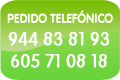 PEDIDO TELEFÓNICO: 944 83 81 93 - 605 71 08 18